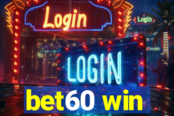bet60 win